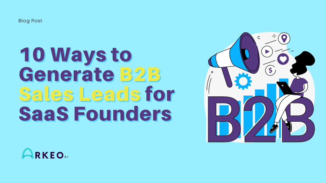 10 Ways to Generate B2B Sales Leads for SaaS Founders