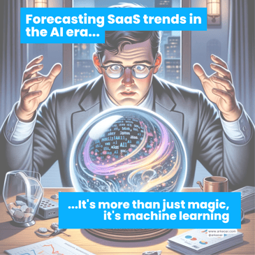 Forecasting SaaS trends in the AI era_ Its more than just magic, its machine learning!