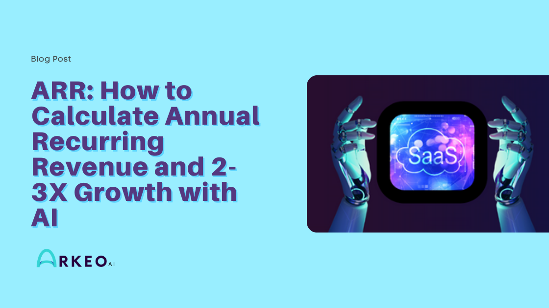 ARR: How to Calculate Annual Recurring Revenue and 2-3X Growth with AI