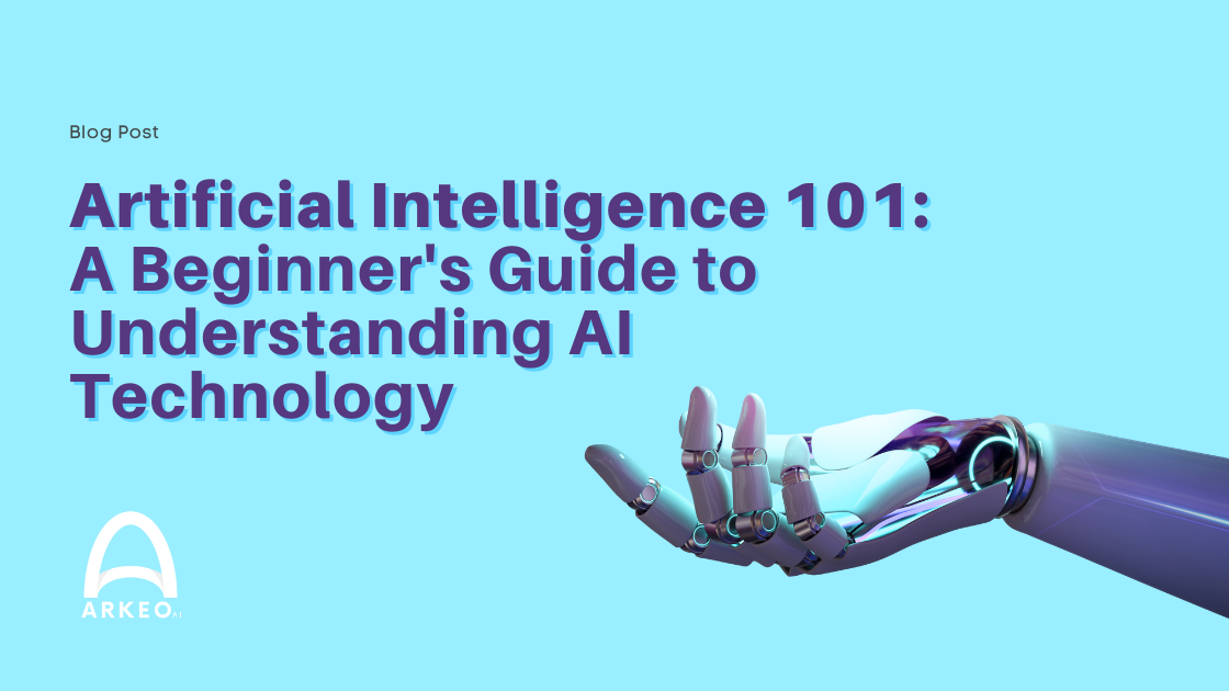 Artificial Intelligence 101: Beginner's Guide to Understanding AI Technology