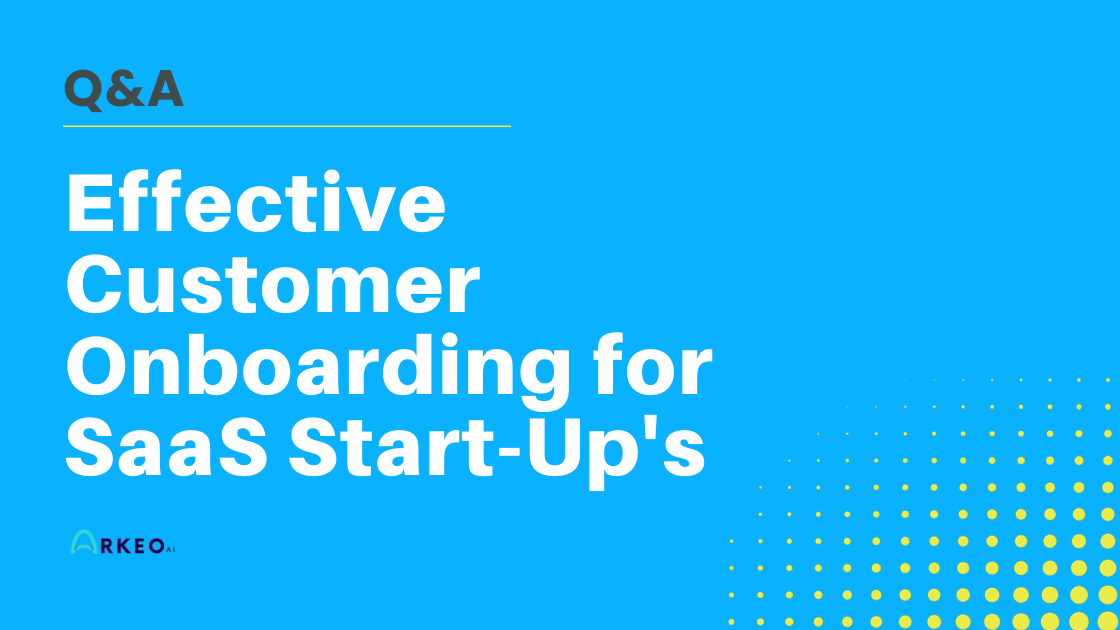 Effective Customer Onboarding for SaaS Start-Up's
