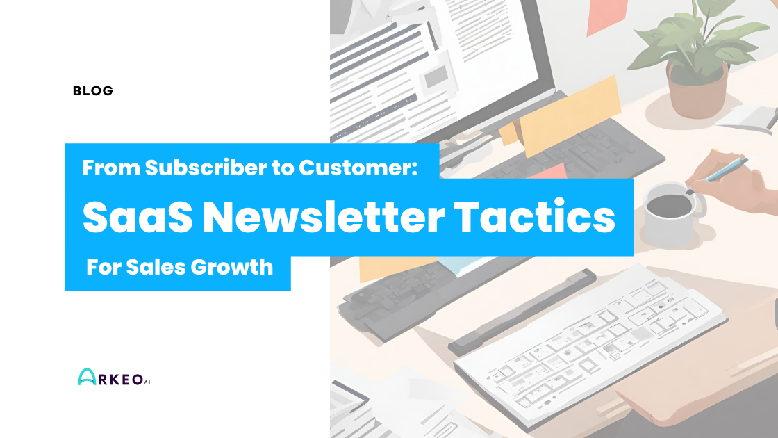 From Subscriber to Customer: SaaS Newsletter Tactics For Sales Growth
