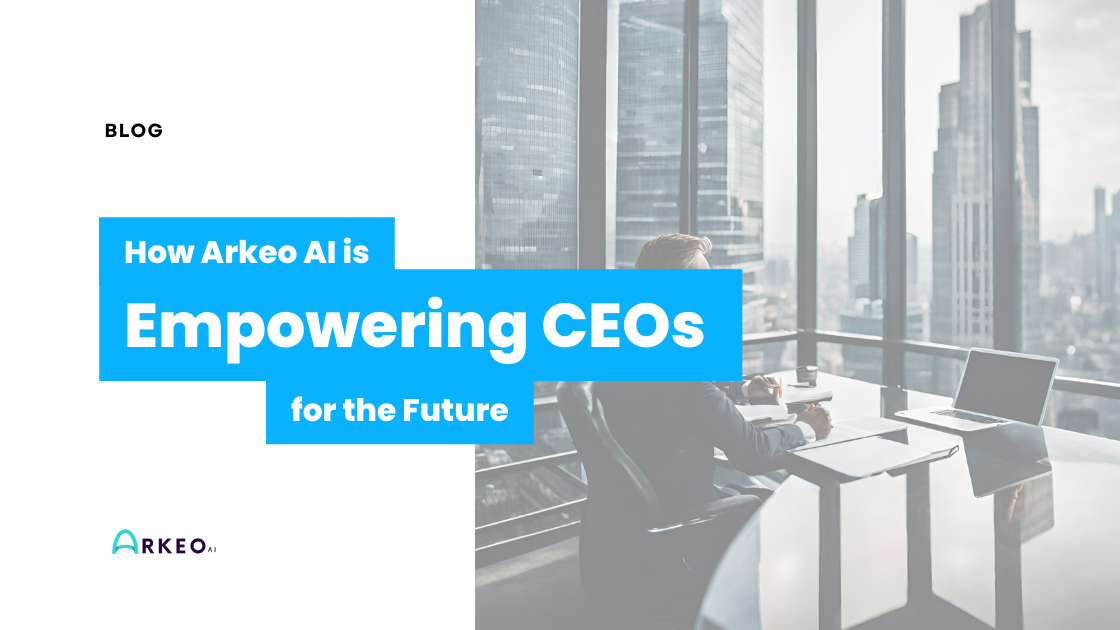 How Arkeo AI Is Empowering CEOs for the Future
